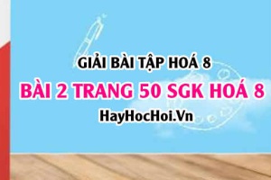 Giải bài 2 trang 50 SGK Hoá 8: Phản ứng hoá học